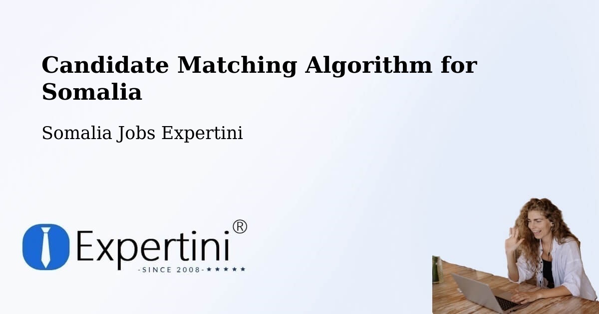 Candidate Matching Algorithm Overview – Buurhakaba - Somalia Jobs Expertini