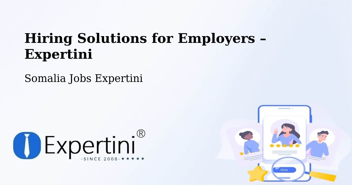 Hiring Solutions for Employers in Buurhakaba - Buurhakaba, Somalia Jobs Expertini